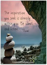 Be Silent And Listen Visit Us At Www Gratitudehabitat Com Http Www Yogaweightloss Net Best Yoga Position Rumi Quotes Life Rumi Quotes Meditation Quotes