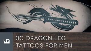Dragon tattoo designs are very powerful symbols, especially within asian culture. 30 Dragon Leg Tattoos For Men Youtube