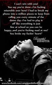 What makes you vulnerable makes you beautiful. 44 Beautiful Disaster Quotes Ideas Beautiful Disaster Beautiful Disaster Quotes Jamie Mcguire