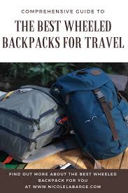 Best Wheeled Backpack For Travel Backpack With Wheels Travel Backpack Backpacking Travel