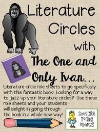 Literature Circles Packet With The One And Only Ivan Literature Circles One And Only Ivan Third Grade Ela