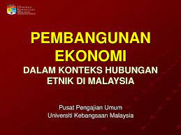 10 modenisasi di malaysia modeninasi di malaysia bermula dengan kedatangan penjajah british. Pembangunan Ekonomi Dalam Konteks Hubungan Etnik Di Malaysia Ppt Download