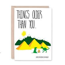Browse and use various backgrounds and frames. Funny Birthday Card Old Birthday Card Birthday Card For Him Husband Birthday 40th Birthday Card Things Older Than You Dad Birthday Old Birthday Cards 40th Birthday Cards Funny Birthday Cards