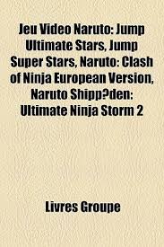 36 rows · nov 23, 2006 · how to unlock; Jeu Vido Naruto Jump Ultimate Stars Jump Super Stars Naruto Clash Of Ninja European Version Naruto Shipp Den Ultimate Ninja Storm By Livres Groupe