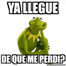 Make wey ya memes or upload your own images to make custom memes. Meme Kermit The Frog Ya Llegue De Que Me Perdi 14420227