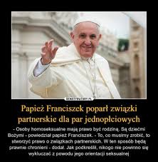Papież franciszek spotkał się w środę wieczorem z tłumem młodych ludzi, którzy zgromadzili się pod słynnym papieskim oknem przy franciszkańskiej 3 w krakowie. Papiez Franciszek Poparl Zwiazki Partnerskie Osob Lgbt Zobacz Najlepsze Memy Tarnow Nasze Miasto