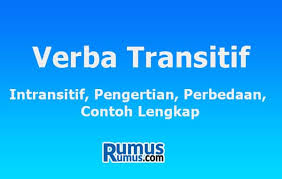 Kata ini biasanya dipakai sebagai predikat dalam suatu pola kalimat dasar. Verba Transitif Intransitif Pengertian Perbedaan Contoh Lengkap