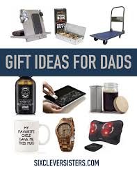 Dad Holiday Gift Guide Find That Perfect Christmas Gift For Dads Of All Ages Six Clever Sisters Dad Holiday Gifts Christmas Gift For Dad Perfect Gift For Dad