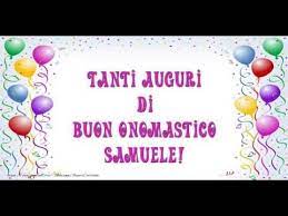 Tantissimi Auguri Di Buon Onomastico Samuele Buon Onomastico Auguri Di Buon Compleanno Onomastico