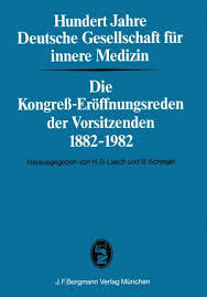 Stellungnahme der deutschen gesellschaft für innere medizin e.v. Isbn 3807003312 Hundert Jahre Deutsche Gesellschaft Fur Innere Medizin Die Kongress Eroffnungsreden Der Vorsitzenden 1882 1982 Neu Gebraucht Kaufen