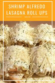 Shrimp Alfredo Lasagna Roll Ups Planningforkeeps Com Recipe Lasagna Rollups Lasagna Rolls Alfredo Lasagna