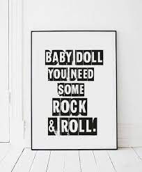 Baby Doll You Need Some Rock And Roll By Honeymoonhotel On Etsy Rock And Roll Typography Art Print Printing Quotes