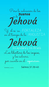 La Salvacion De Los Justos Es De Jehova Y El Es Su Fortaleza En El Tiempo De La Angustia Jehova Los Ayudara Y Los Frases Cristianas Palabra De Vida Salmo 37