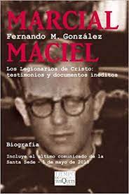 Marcial maciel pederasta probado pero mimado por el vaticano hasta su muerte lasexta columna. Marcial Maciel Los Legionarios De Cristo Testimonios Y Documentos Ineditos Gonzalez Fernando M Amazon De Bucher