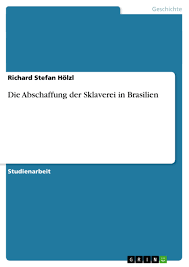 Doch bis heute kämpfen die nachkommen der ehemaligen sklaven für anerkennung und ihr recht auf land. Die Abschaffung Der Sklaverei In Brasilien Grin