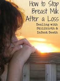Unfortunately, not all babies are born alive and some die shortly after birth. How To Stop Breast Milk After A Loss Breastfeeding Place