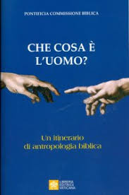 Tempo a cui si riferisce: Che Cosa E L Uomo Un Itinerario Di Antropologia Biblica Libro Pontificia Commissione Biblica Libreria Editrice Vaticana Dicembre 2019 Antropologia Teologica Libreriadelsanto It