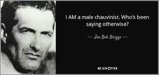 Chauvinist assumptions are seen by some as a bias in the tat psychological personality test. Top 8 Male Chauvinist Quotes A Z Quotes
