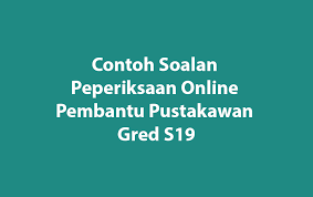 Sukatan peperiksaan perkhidmatan dari gred 19 hingga gred 28. Contoh Soalan Peperiksaan Online Pembantu Pustakawan Gred S19 Panduan Exam Spa Online