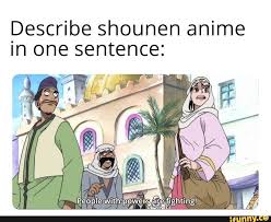 Describe Shounen Anime In One Sentence Ifunny Anime Memes Funny Anime Funny Memes
