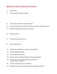 A web design client questionnaire will help you understand the needs of your client, their expectations of your work, their problems, products, budget, timeline, etc. Heitzman Architects Client Questionnaire