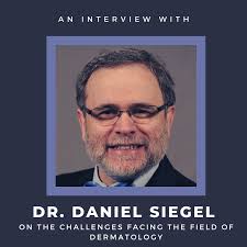 Challenges Facing the Field of Dermatology: An Interview with Dr. Daniel  Siegel