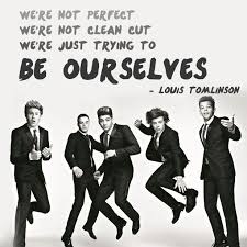 It means her standards are high and if i fit them then i'd be honored. Louis Tomlinson Quote About Perfect One Direction Font Imperfect Clean Cut Be Yourself Be Ourselves Cq