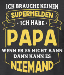 Ich Brauche Keinen Superhelden Ich Habe Vatertag Spruche Vater Und Kind Vatertagsspruche