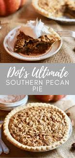 Dot S Old Fashioned Southern Pecan Pie Reciipe Gritsandpinecones Com Recipe Easy Holiday Recipes Southern Pecan Pie Desserts