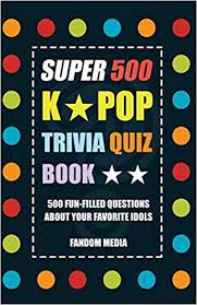 Florida maine shares a border only with new hamp. Super 500 K Pop Trivia Quiz Book 500 Fun Filled Trivia Questions About Your Fa Media Fandom 9791188195312 Amazon Com Books