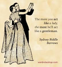 The More You Act Like A Lady The More He Ll Act Like A Gentleman Sydney Biddle Barrows Act Like A Lady Fashion Quotes Vintage Style Outfits