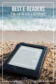 2020 Best Ereaders For The Beach And The Outdoors Gift Guide Travel Packing Tips For Travel Beach Trip