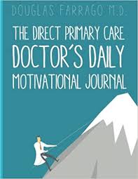 Gainesville dpc physicians is dr. The Direct Primary Care Doctor S Daily Motivational Journal Farrago Md Douglas 9780692908952 Amazon Com Books
