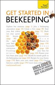 Get Started in Beekeeping: A practical, illustrated guide to running hives  of all sizes in any location (Teach Yourself