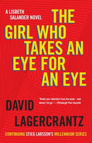 The Girl Who Takes An Eye For An Eye By David Lagercrantz 9781101974162 Penguinrandomhouse Com Books In 2020 David Lagercrantz The Girl With The Dragon Tattoo Lisbeth Salander