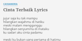 Meski ku bukan yang pertama. Cinta Terbaik Lyrics By Cassandra Jujur Saja Ku Tak