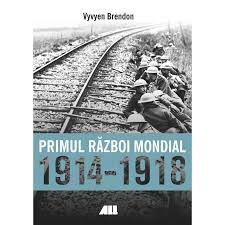 See more of primul război mondial în imagini on facebook. Primul Razboi Mondial 1914 1918 Vyvyen Brendon