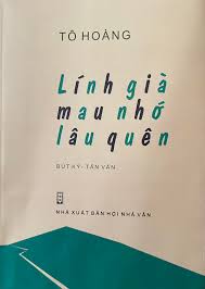 ĐỌC HỒI ỨC-TẢN VĂN CỦA “LÍNH GIÀ” TÔ HOÀNG, XÚC ĐỘNG, NGẬM NGÙI, CAY ĐẮNG!  Cả một thời hiện lên chân thực từng chi tiết mà những ai không trải qua -