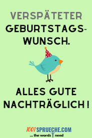 Nachträgliche Geburtstagswünsche 49 Lustig Originell Herzlich