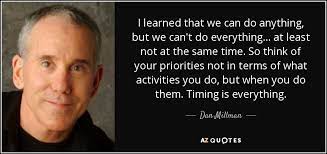 Timing is everything in life. Top 20 Timing Is Everything Quotes A Z Quotes