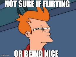 Not Sure If Flirting Or Being Nice Meme By Fairyofearth On Deviantart