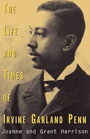 The Life and Times of Irvine Garland Penn: Harrison, Joanne K., Harrison,  Grant, K., Joanne: 9780738835334: Amazon.com: Books