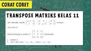 Saat kamu belajar tentang matriks, salah satu besaran yang akan kamu pelajari adalah determinan. Transpose Matriks Kelas 11 Mencari Nilai Persamaan Matriks Youtube