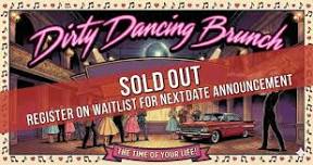 SOLD OUT - The Incredible Dirty Dancing Brunch