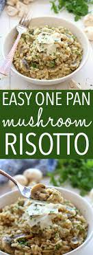 Easy Mushroom Risotto Recipe Risotto Recipes Easy Vegetarian Main Dishes Easy Risotto