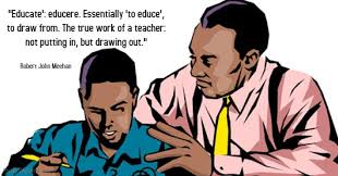 Educate Educere Essentially To Educe To Draw Forth From The True Work Of A Teacher Not Putting In But Black Teachers Teacher Appreciation Quotes Teacher