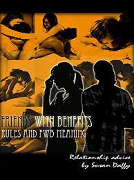 It is well known that the benefit is of a sexual nature. Friends With Benefits Rules And Fwb Meaning Relationship Advice English Edition Ebook Daffy Susan Amazon De Kindle Shop