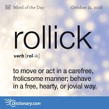 Where Will You Rollick This Weekend Wotd Wordoftheday Dictionarycom Words Learning Language Vocabulary D Weird Words Uncommon Words Dictionary Words