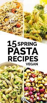 What Not To Love About Pasta Pasta Is Quick Tasty And Filling A Blank Canvas For Delicious C Vegan Pasta Recipes Spring Pasta Recipes Vegan Recipes Healthy