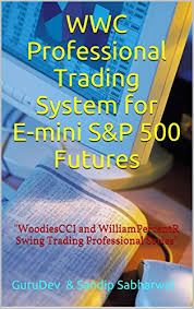 Many investors use s&p 500 futures for speculation as it tends to lead the market's major trends and is highly influenced by broad systematic factors. Amazon Com Wwc Professional Trading System For E Mini S P 500 Futures Woodie Cci And William R Line Ebook Sabharwal Gurudev Sandip Kindle Store